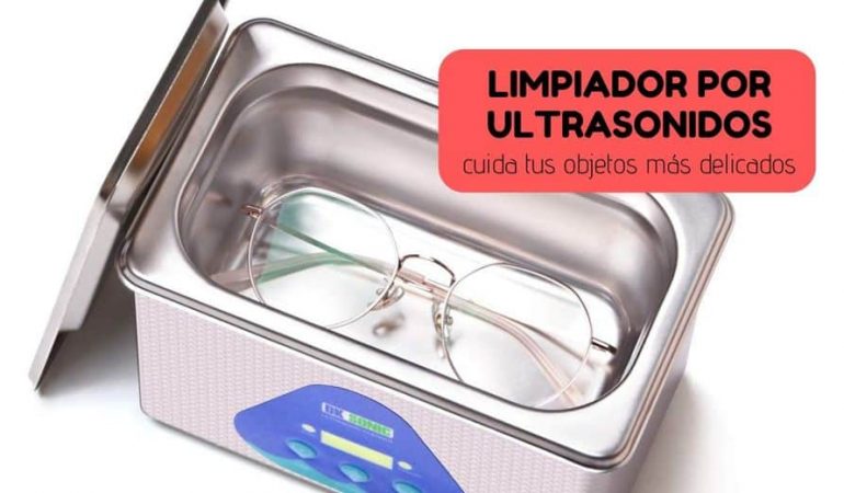 Guía para comprar el mejor limpiador por ultrasonidos