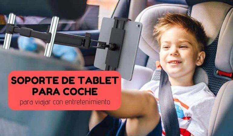 Soporte de tablet para coche: Guía para comprar el mejor de 2020